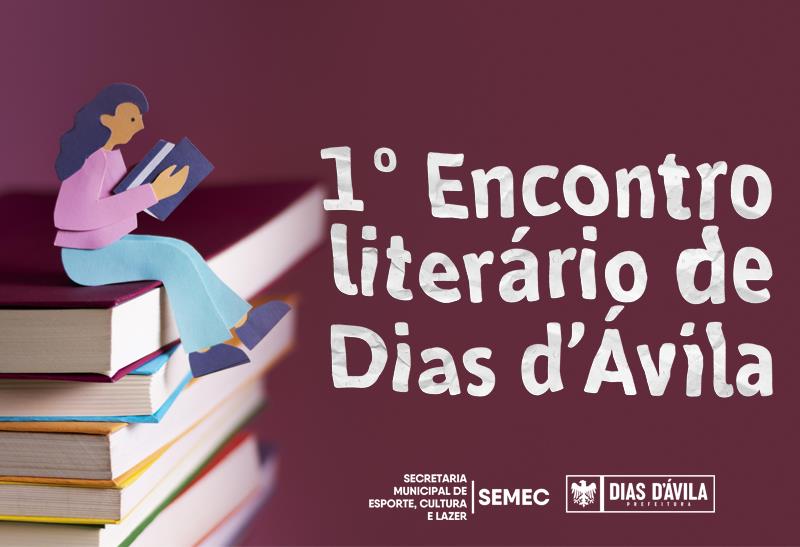 SEMEC promoverá 1º Encontro Literário de Dias d Ávila Prefeitura de